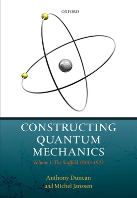 Constructing Quantum Mechanics: Volume 1: The S... 0198845472 Book Cover