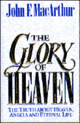 Glory of Heaven: The Truth about Heaven, Angels... 0891078495 Book Cover