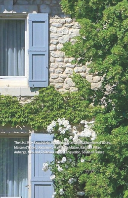 The List 250+ Exquisitely Charming Hotels, Inns... 1704304601 Book Cover