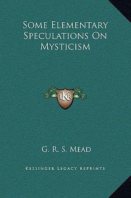 Some Elementary Speculations On Mysticism 1169179045 Book Cover