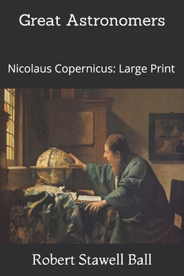 Great Astronomers: Nicolaus Copernicus: Large P... 1675601283 Book Cover