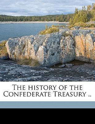 The History of the Confederate Treasury .. 1177488914 Book Cover