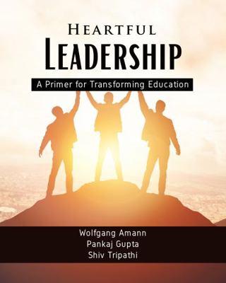 Heartful Leadership - a Primer for Transforming Education