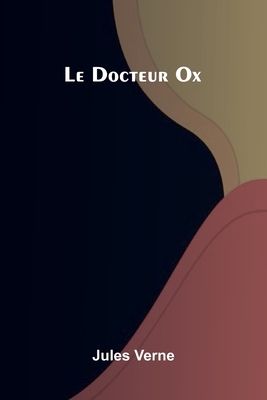Le Docteur Ox [French] 9367242514 Book Cover