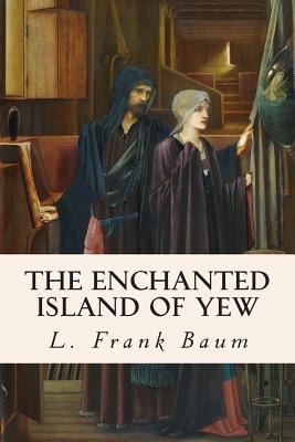 The Enchanted Island of Yew 1503002284 Book Cover