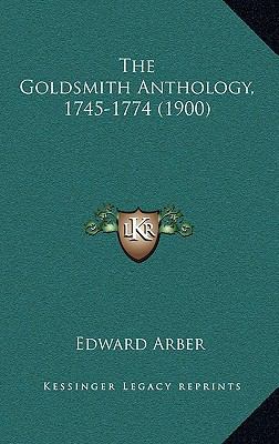 The Goldsmith Anthology, 1745-1774 (1900) 1164342177 Book Cover