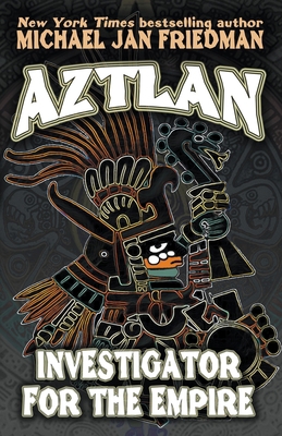 Aztlan: Investigator For The Empire B0B4NWY3QL Book Cover