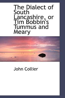 The Dialect of South Lancashire, or Tim Bobbin'... 1103372424 Book Cover