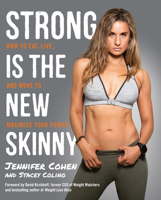 Strong Is the New Skinny: How to Eat, Live, and... 0804140510 Book Cover