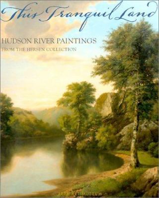 This Tranquil Land: Hudson River Paintings from... 0962460214 Book Cover