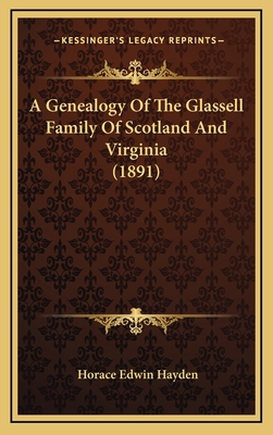 A Genealogy Of The Glassell Family Of Scotland ... 1169150152 Book Cover