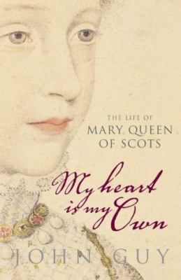 My Heart Is My Own: The Life of Mary Queen of S... 184115752X Book Cover