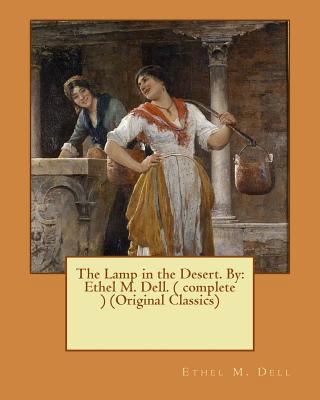 The Lamp in the Desert. By: Ethel M. Dell. ( co... 1540655377 Book Cover