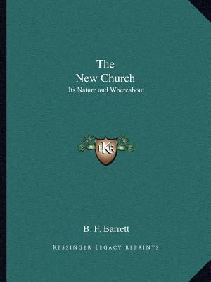 The New Church: Its Nature and Whereabout 1162611723 Book Cover