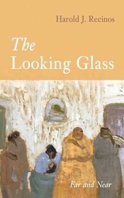The Looking Glass: Far and Near 1666757918 Book Cover