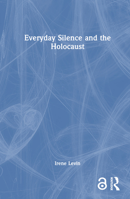 Everyday Silence and the Holocaust 1032612436 Book Cover