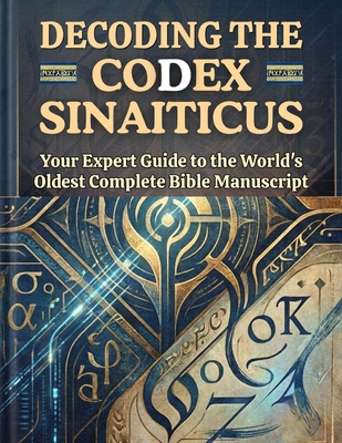 Decoding the Codex Sinaiticus: Your Expert Guid... B0HCK1FWN3 Book Cover
