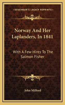 Norway and Her Laplanders, in 1841: With a Few ... 1163660485 Book Cover