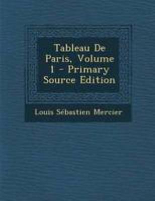 Tableau De Paris, Volume 1 [French] 1295016923 Book Cover