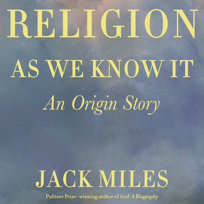 Religion as We Know It: An Origin Story 1684574935 Book Cover