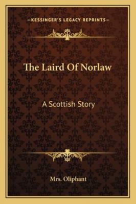 The Laird Of Norlaw: A Scottish Story 1163292702 Book Cover