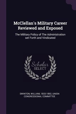 McClellan's Military Career Reviewed and Expose... 1379092906 Book Cover