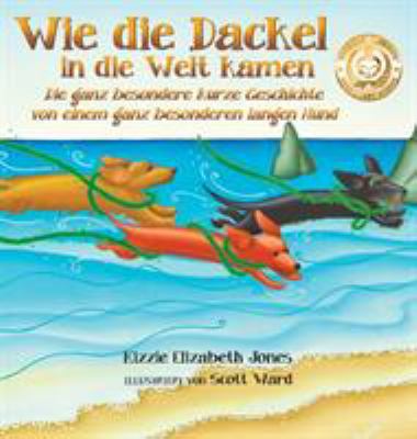 Wie die Dackel in die Welt kamen (German/Englis... [German] 0997364157 Book Cover