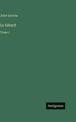 Le bâtard: Tome 1 [French] 3386070922 Book Cover