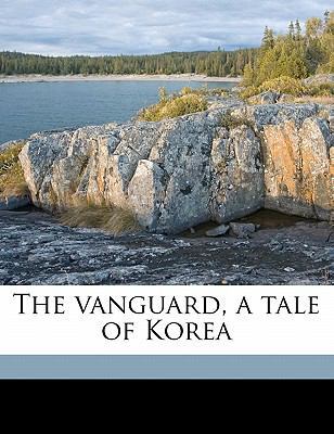 The Vanguard, a Tale of Korea 1176376500 Book Cover