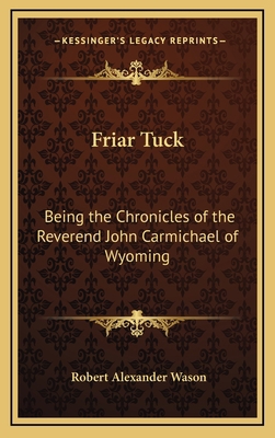 Friar Tuck: Being the Chronicles of the Reveren... 1163371033 Book Cover