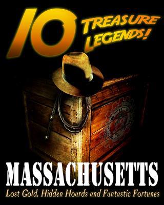 10 Treasure Legends! Massachusetts: Lost Gold, ... 1495443566 Book Cover