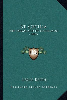 St. Cecilia: Her Dream And Its Fulfillment (1887) 1165930986 Book Cover