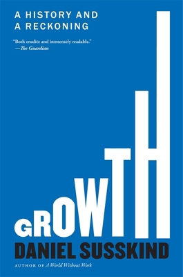 Growth: A History and a Reckoning 0674303571 Book Cover