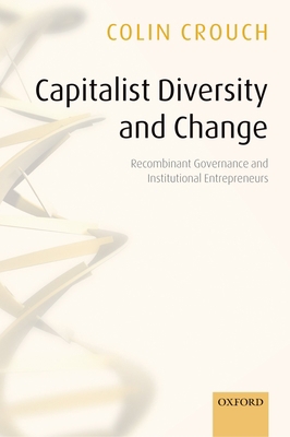 Capitalist Diversity and Change: Recombinant Go... 0199286655 Book Cover
