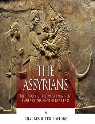 The Assyrians: The History of the Most Prominen... 1542408156 Book Cover