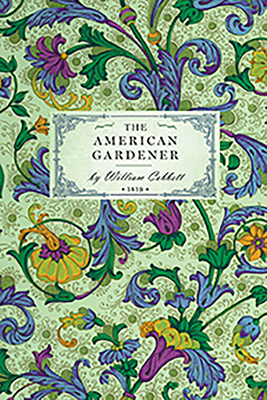 American Gardener: Or, a Treatise on the Situat... 1429012137 Book Cover