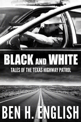 Black and White: Tales of the Texas Highway Patrol 1647380588 Book Cover