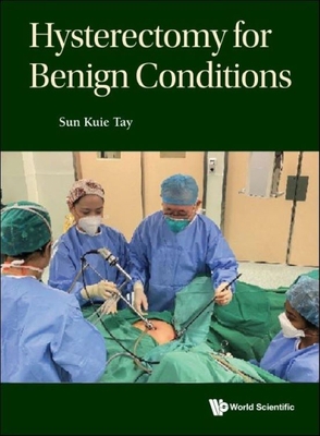Hysterectomy for Benign Conditions 9811243921 Book Cover