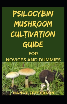 Psilocybin Mushroom cultivation guide for novices and dummies B08RGYGGPD Book Cover