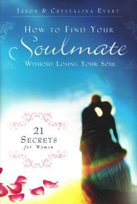 How to Find Your Soulmate Without Losing Your Soul 0983092303 Book Cover