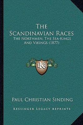 The Scandinavian Races: The Northmen, The Sea-K... 1166204197 Book Cover