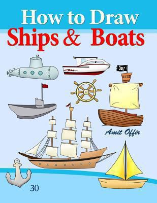 How to Draw Ships and Boats: Drawing Books for ... 1494727773 Book Cover