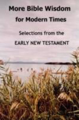 More Bible Wisdom for Modern Times: Selections ... 1430325976 Book Cover