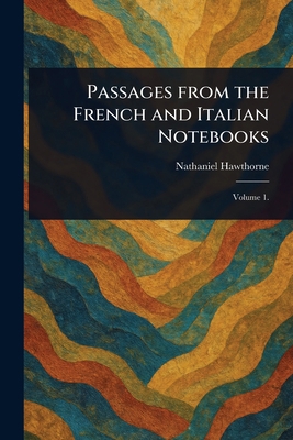 Passages From the French and Italian Notebooks 102291605X Book Cover