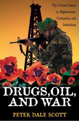 Drugs, Oil, and War: The United States in Afgha... 0742525228 Book Cover