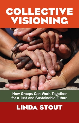 Collective Visioning: How Groups Can Work Toget... 1605098825 Book Cover