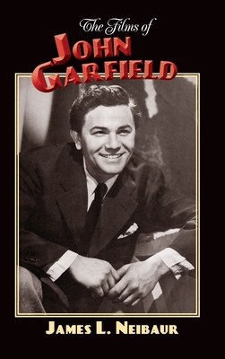 The Films of John Garfield (hardback) 1629338435 Book Cover