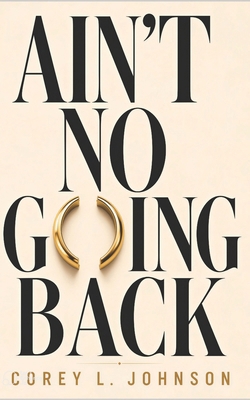 Ain't No Going Back B0GHQ9Q15J Book Cover