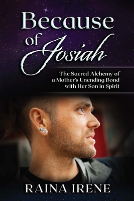Because of Josiah: The Sacred Alchemy of a Moth... 1735373885 Book Cover