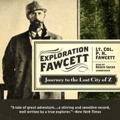 Exploration Fawcett: Journey to the Lost City of Z 1441763791 Book Cover